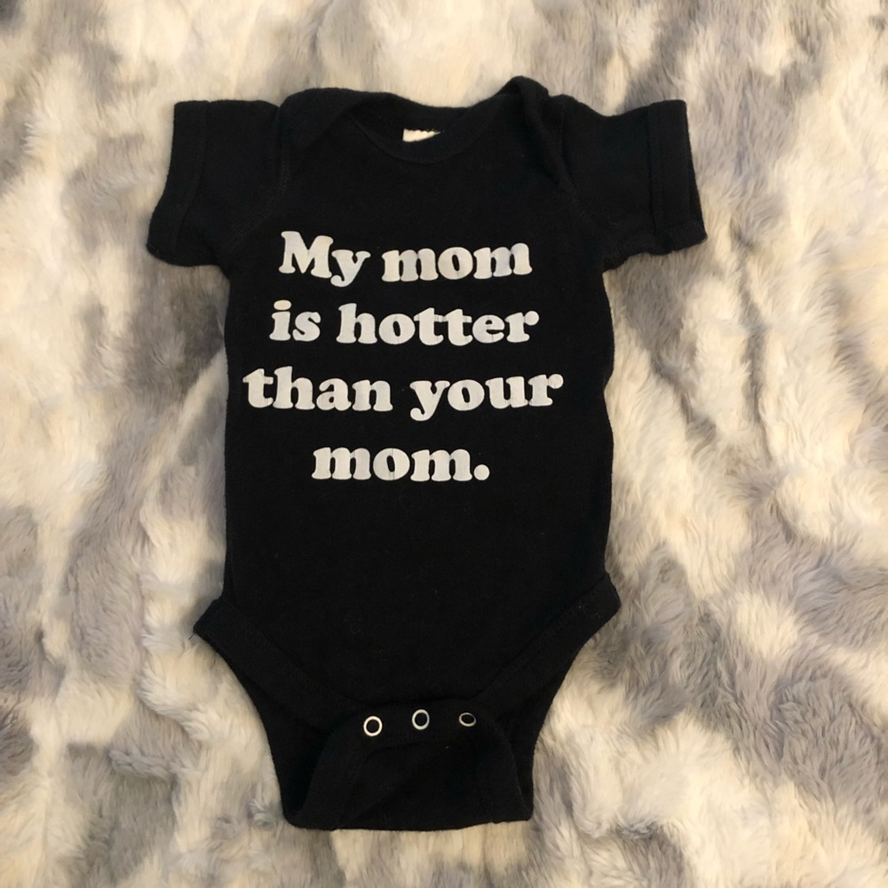 My mom is hotter than your mom Onsie